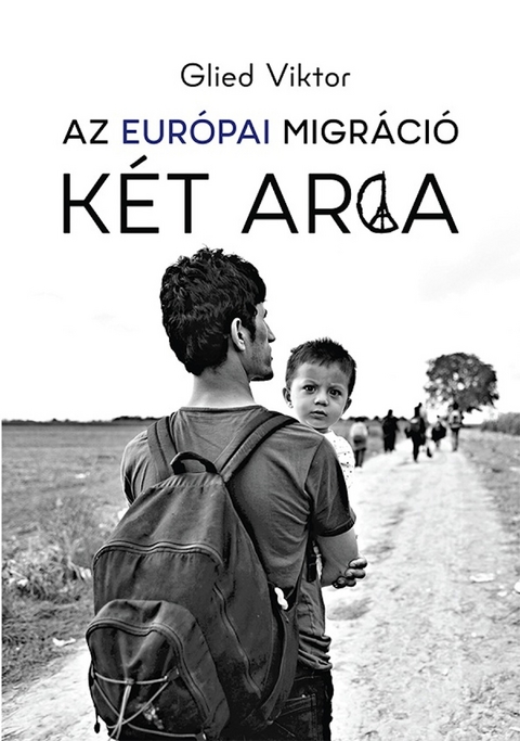 Az eur&oacute;pai migr&aacute;ci&oacute; k&eacute;t arca -  Glied Viktor