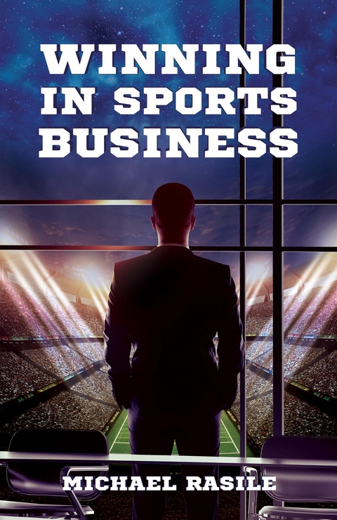 Winning in Sports Business - Michael Rasile