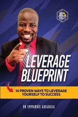 Leverage Blueprint: 14 Proven Ways to Leverage Yourself to Success - Dr. Emmanuel Adegbola
