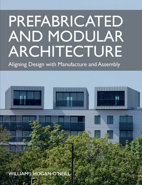 Prefabricated and Modular Architecture -  William Hogan-O'Neill