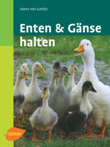 Enten und G&auml;nse halten - Horst Luttitz  Freiherr von