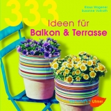 333 Ideen f&uuml;r Balkon & Terrasse - Klaus Wagener, Susanne Vollrath