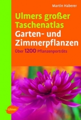Ulmers grosser Taschenatlas Garten- und Zimmerpflanzen - Martin Haberer