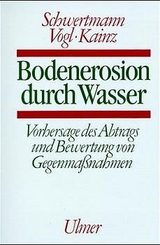 Bodenerosion durch Wasser - Udo Schwertmann, Willi Vogl, Max Kainz