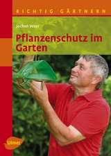 Pflanzenschutz im Garten - Jochen Veser