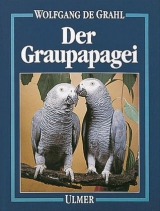 Der Graupapagei - Wolfgang de Grahl