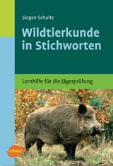 Wildtierkunde in Stichworten - J&uuml;rgen Schulte
