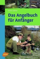 Das Angelbuch für Anfänger - Armin Göllner
