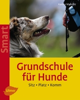 Grundschule f&uuml;r Hunde - Karina Mahnke