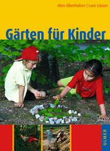 G&auml;rten f&uuml;r Kinder - Alex Oberholzer, Lore L&auml;sser