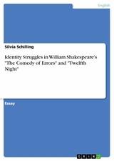 Identity Struggles in William Shakespeare's "The Comedy of Errors" and "Twelfth Night" - Silvia Schilling