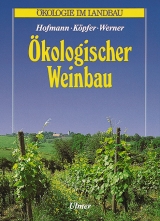 &Ouml;kologischer Weinbau - Uwe Hofmann, Paulin K&ouml;pfer, Arndt Werner