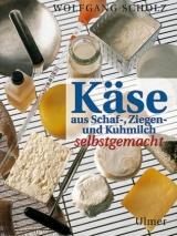 K&auml;se aus Schaf-, Ziegen- und Kuhmilch selbstgemacht - Wolfgang Scholz