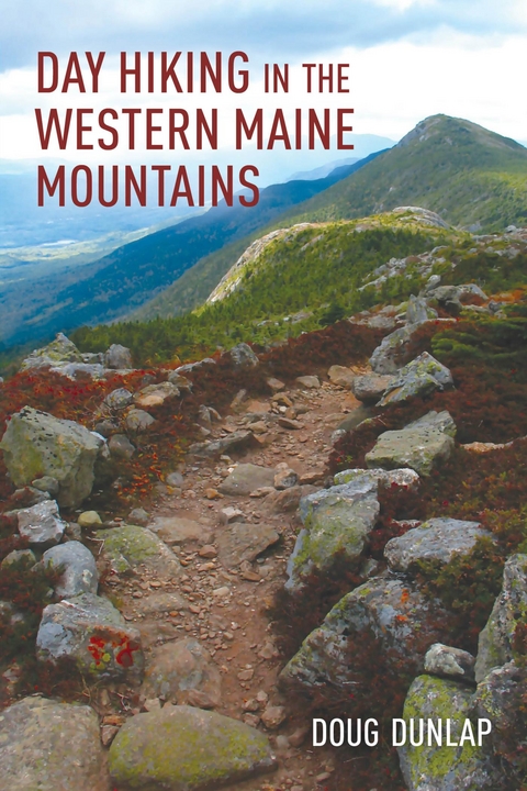 Day Hiking in the Western Maine Mountains -  Doug Dunlap