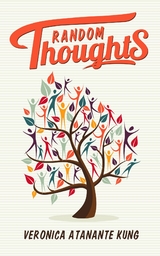Random Thoughts - Veronica Atanante Kung
