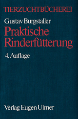 Praktische Rinderf&uuml;tterung - Gustav Burgstaller