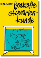 Boshafte Aquarienkunde - Erich Schaller