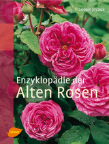 Enzyklop&auml;die der Alten Rosen - Francois Joyaux