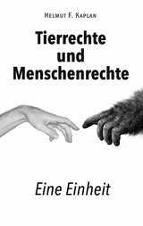 Tierrechte und Menschenrechte - Helmut F. Kaplan