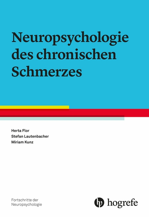 Neuropsychologie des chronischen Schmerzes - Herta Flor, Stefan Lautenbacher, Miriam Kunz