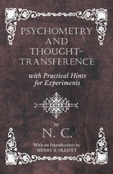 Psychometry and Thought-Transference with Practical Hints for Experiments - With an Introduction by Henry S. Olcott - N. C.