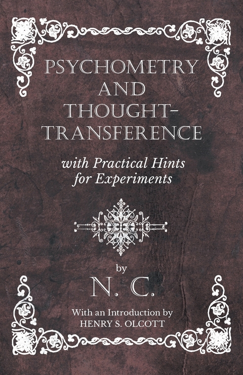 Psychometry and Thought-Transference with Practical Hints for Experiments - With an Introduction by Henry S. Olcott - N. C.