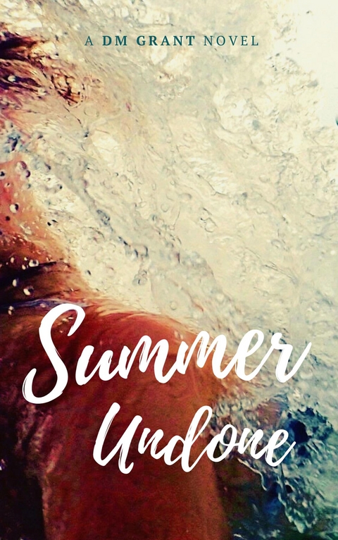 Summer Undone - DM Grant