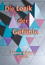 Die Logik der Gef&uuml;hle - Sabine Adolph