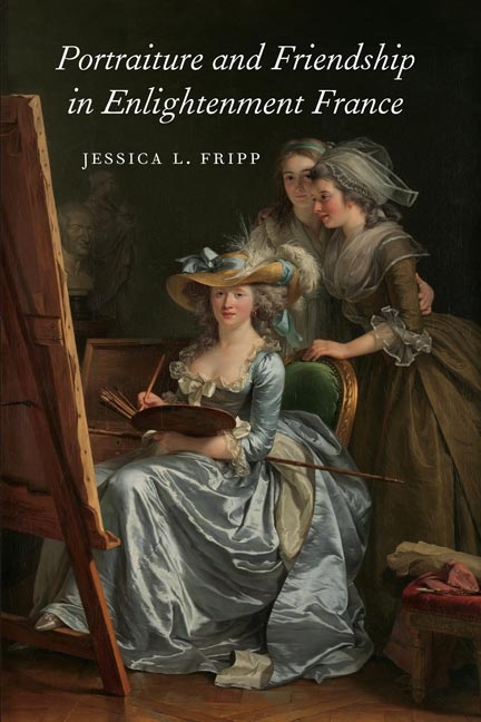 Portraiture and Friendship in Enlightenment France -  Jessica Fripp