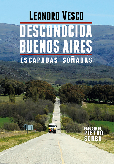 Desconocida Buenos Aires. Escapadas so&ntilde;adas - Leandro Vesco