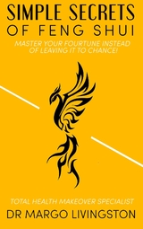 Simple Secrets of Feng Shui - Dr Margo Livingston
