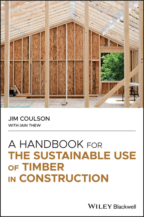 A Handbook for the Sustainable Use of Timber in Construction - Jim Coulson, Iain Thew