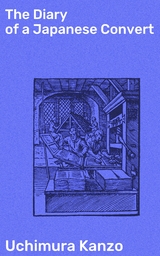 The Diary of a Japanese Convert - Uchimura Kanzo