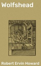 Wolfshead - Robert Ervin Howard