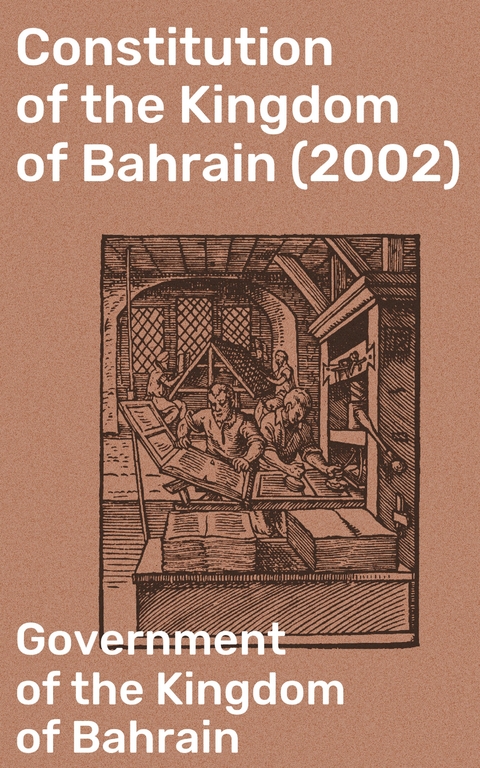 Constitution of the Kingdom of Bahrain (2002) -  Government of the Kingdom of Bahrain