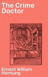 The Crime Doctor - Ernest William Hornung