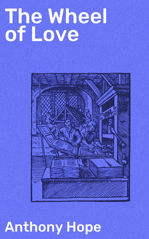 The Wheel of Love - Anthony Hope