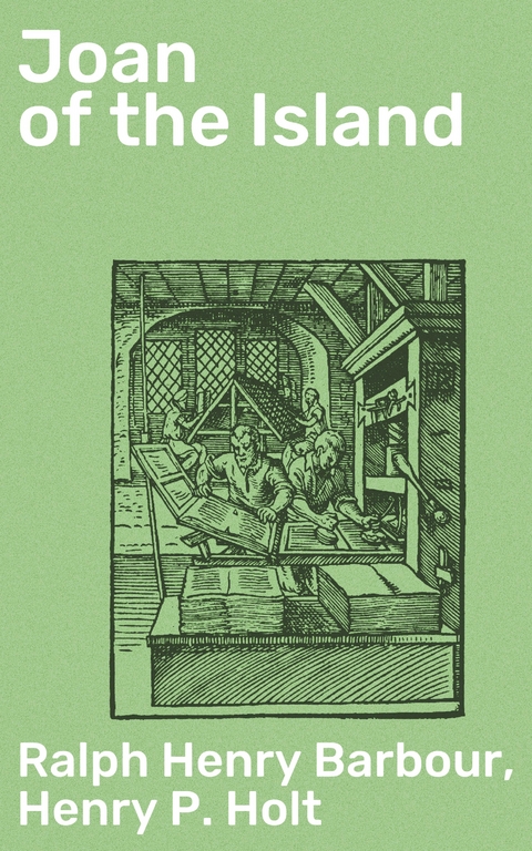 Joan of the Island - Ralph Henry Barbour, Henry P. Holt