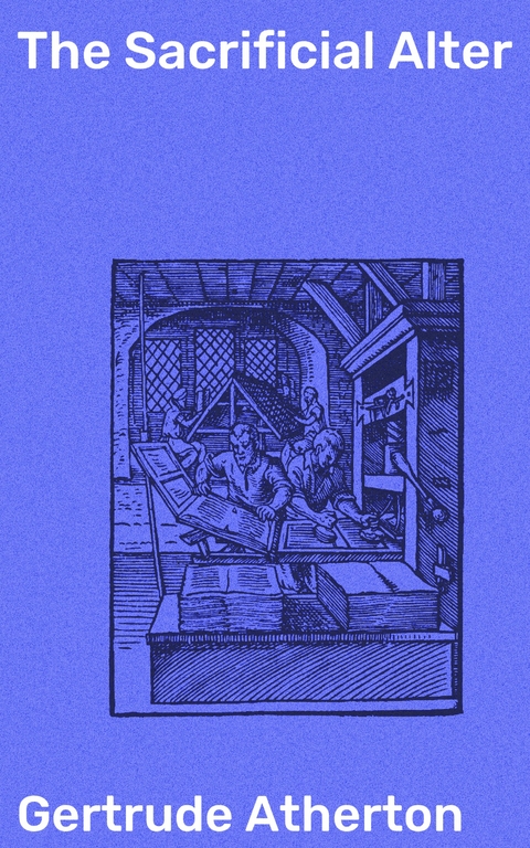 The Sacrificial Alter - Gertrude Atherton