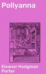Pollyanna - Eleanor Hodgman Porter