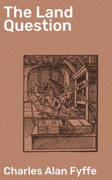 The Land Question - Charles Alan Fyffe