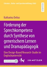 F&ouml;rderung der Sprechkompetenz durch Synthese von generischem Lernen und Dramap&auml;dagogik - Katharina Delius