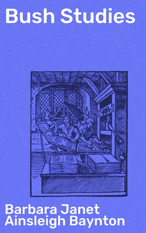 Bush Studies - Barbara Janet Ainsleigh Baynton