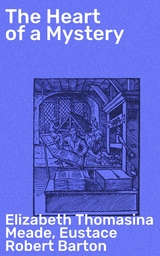 The Heart of a Mystery - Elizabeth Thomasina Meade, Eustace Robert Barton