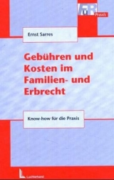 Geb&uuml;hren und Kosten im Familien- und Erbrecht - Ernst Sarres