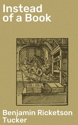 Instead of a Book - Benjamin Ricketson Tucker