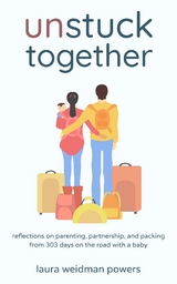 Unstuck Together - Laura Weidman Powers