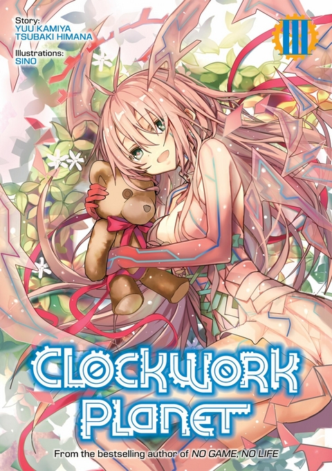Clockwork Planet: Volume 3 -  Yuu Kamiya
