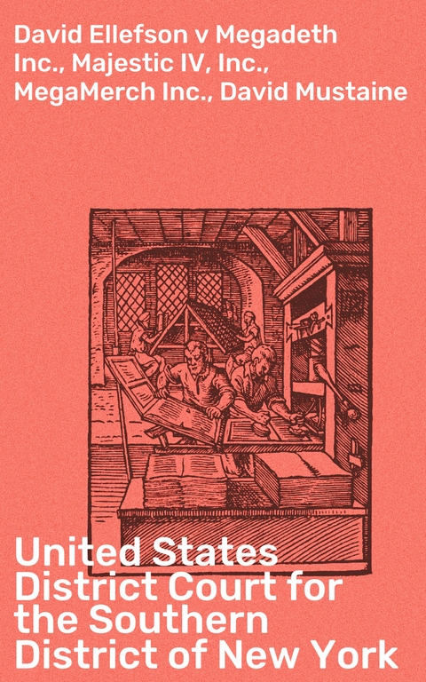 David Ellefson v Megadeth Inc., Majestic IV, Inc., MegaMerch Inc., David Mustaine -  United States District Court for the Southern District of New York