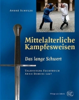 Mittelalterliche Kampfesweisen / Das lange Schwert - Andr&eacute; Schulze, Sandra Fortner